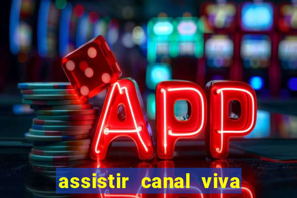 assistir canal viva online gratis