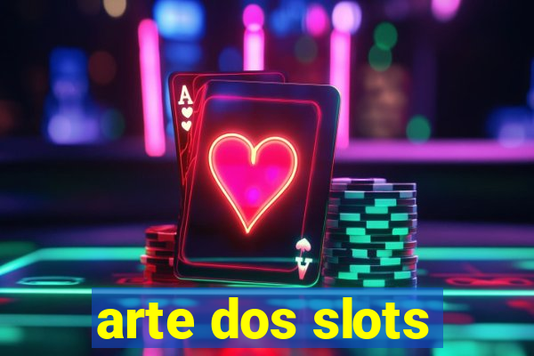 arte dos slots