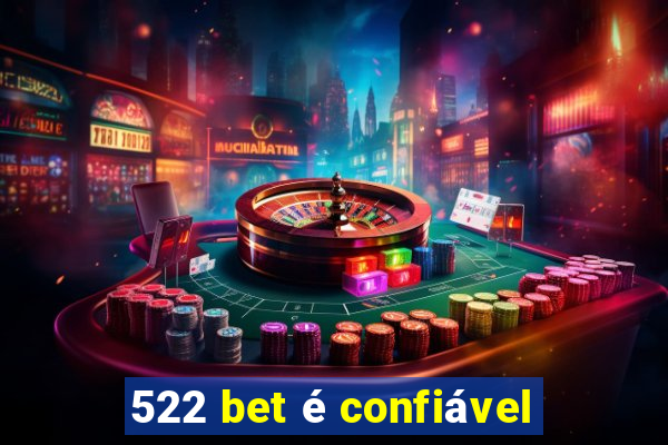 522 bet é confiável