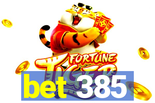 bet 385