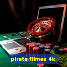 pirate filmes 4k