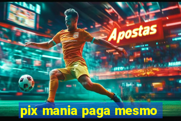 pix mania paga mesmo