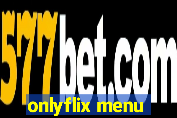 onlyflix menu