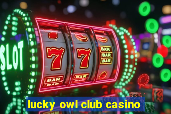 lucky owl club casino