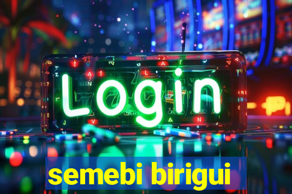 semebi birigui