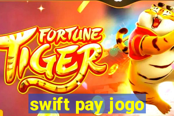 swift pay jogo