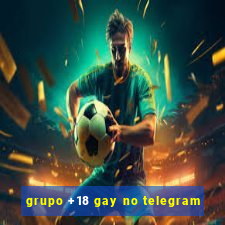 grupo +18 gay no telegram