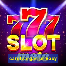 carolvargas privacy