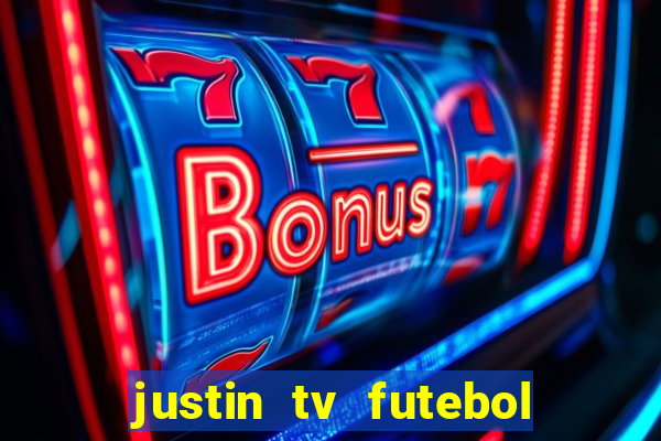 justin tv futebol ao vivo