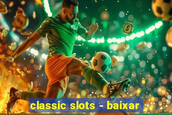 classic slots - baixar