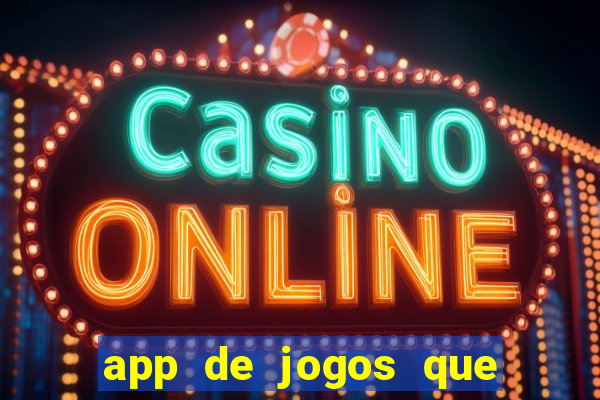 app de jogos que dao dinheiro de verdade