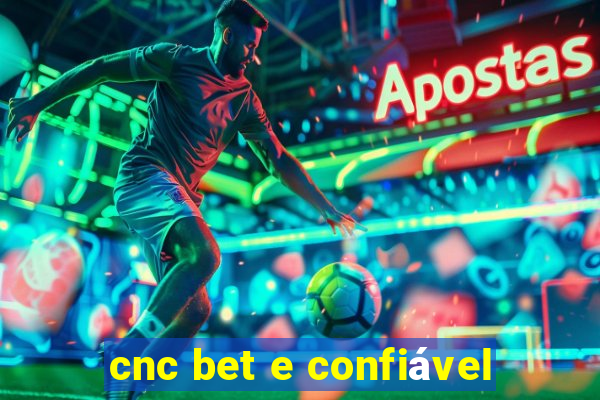 cnc bet e confiável