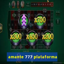 amante 777 plataforma