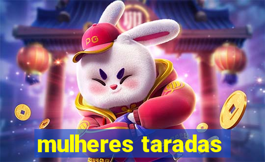 mulheres taradas