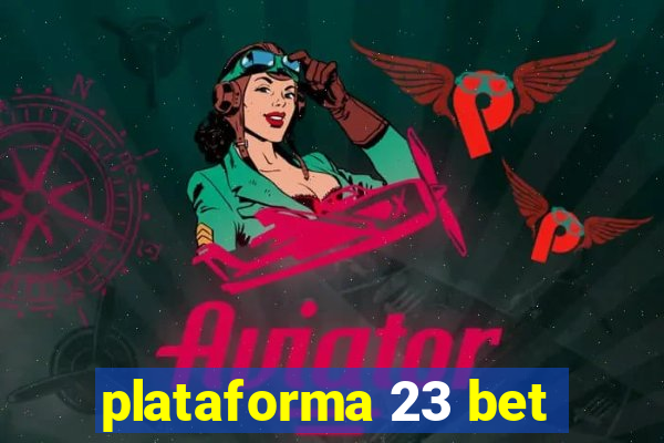 plataforma 23 bet