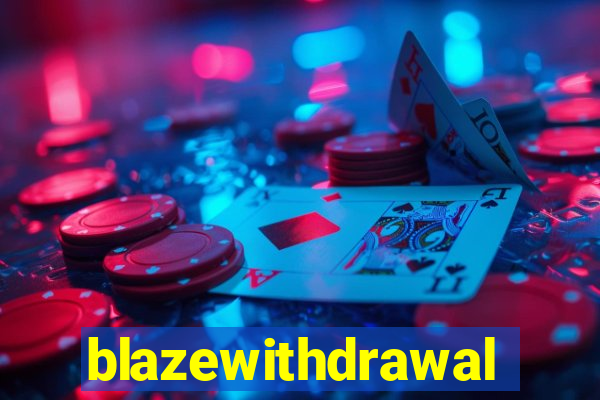 blazewithdrawal