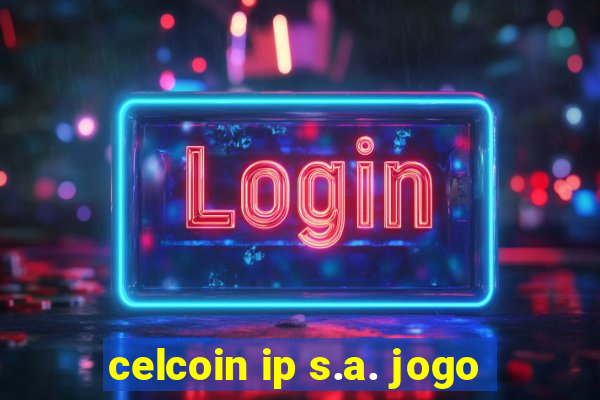 celcoin ip s.a. jogo