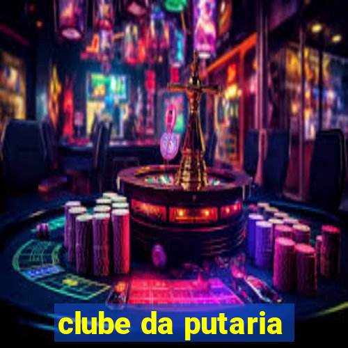 clube da putaria