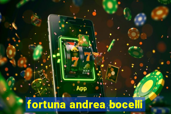 fortuna andrea bocelli