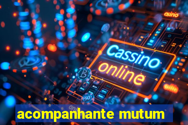 acompanhante mutum