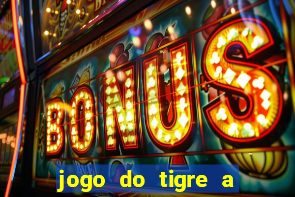 jogo do tigre a partir de 1 real