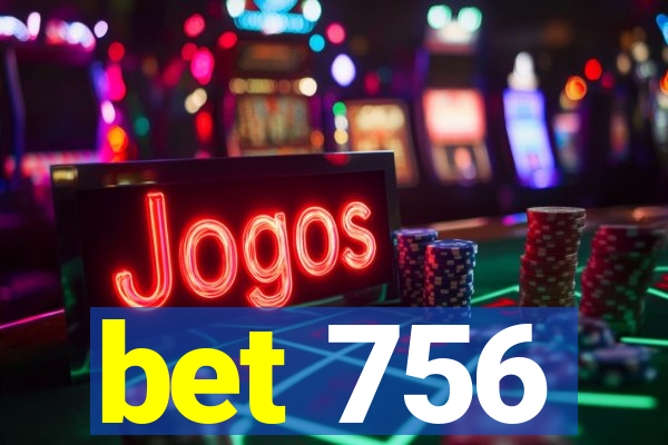 bet 756