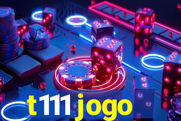 t111 jogo