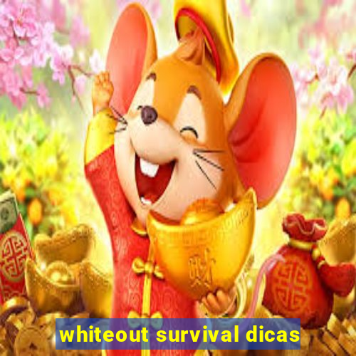 whiteout survival dicas