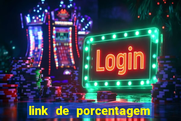 link de porcentagem dos jogos slots