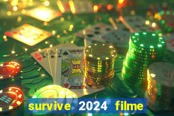 survive 2024 filme completo dublado