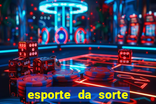 esporte da sorte deposito minimo