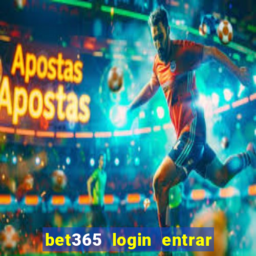 bet365 login entrar agora direto