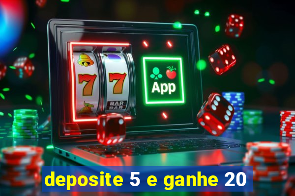 deposite 5 e ganhe 20