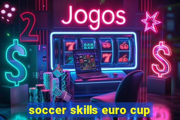 soccer skills euro cup