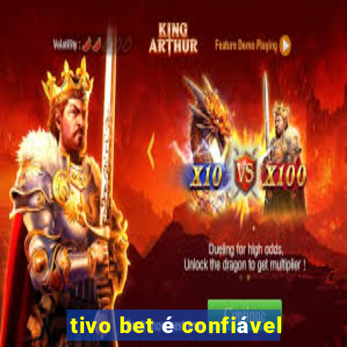 tivo bet é confiável