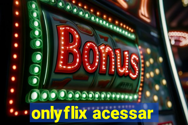 onlyflix acessar