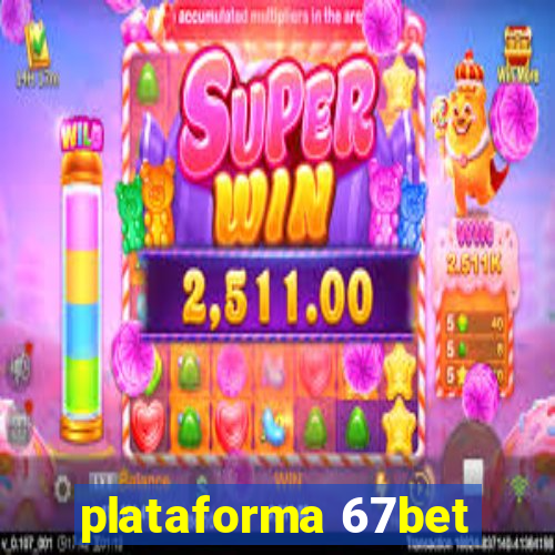 plataforma 67bet