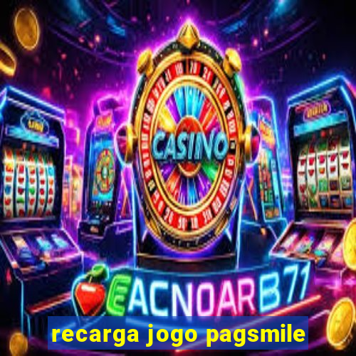 recarga jogo pagsmile