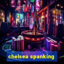 chelsea spanking