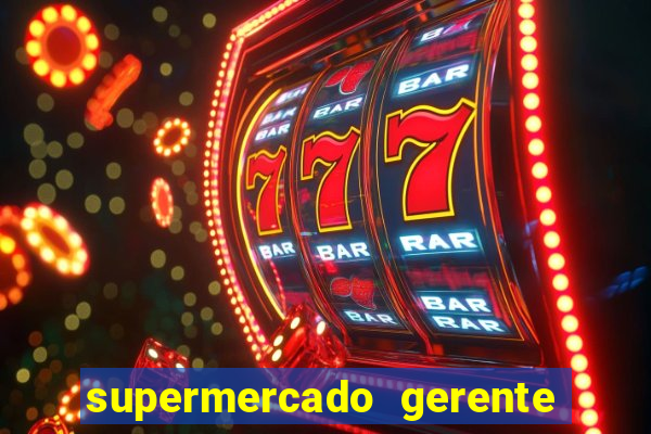 supermercado gerente simulator dinheiro infinito