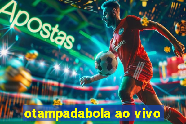 otampadabola ao vivo