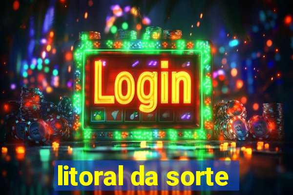 litoral da sorte