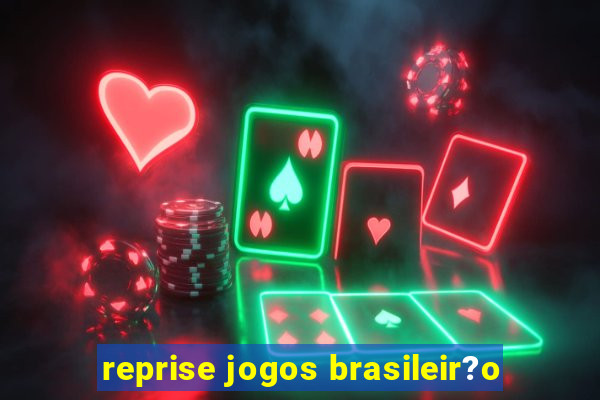 reprise jogos brasileir?o