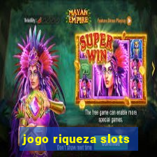 jogo riqueza slots