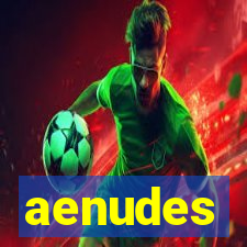 aenudes