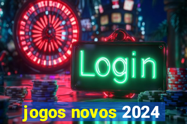 jogos novos 2024