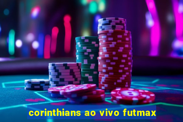 corinthians ao vivo futmax