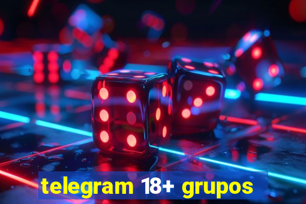 telegram 18+ grupos