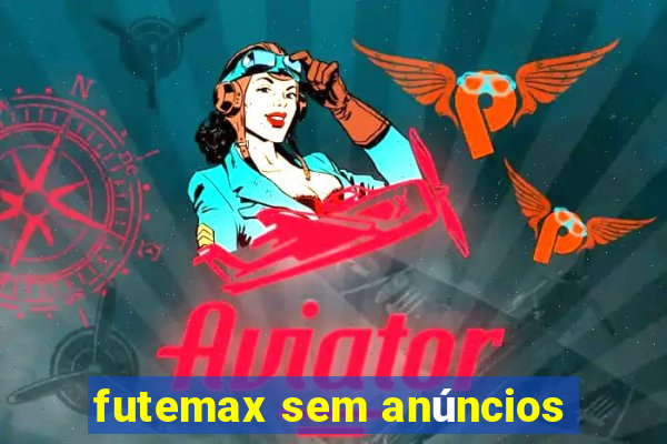 futemax sem anúncios