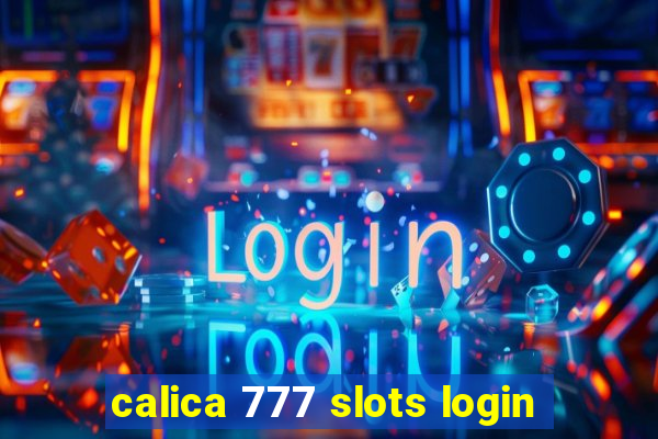 calica 777 slots login